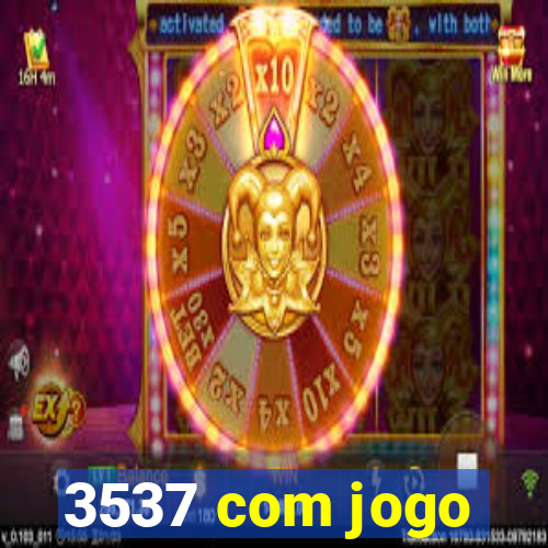 3537 com jogo